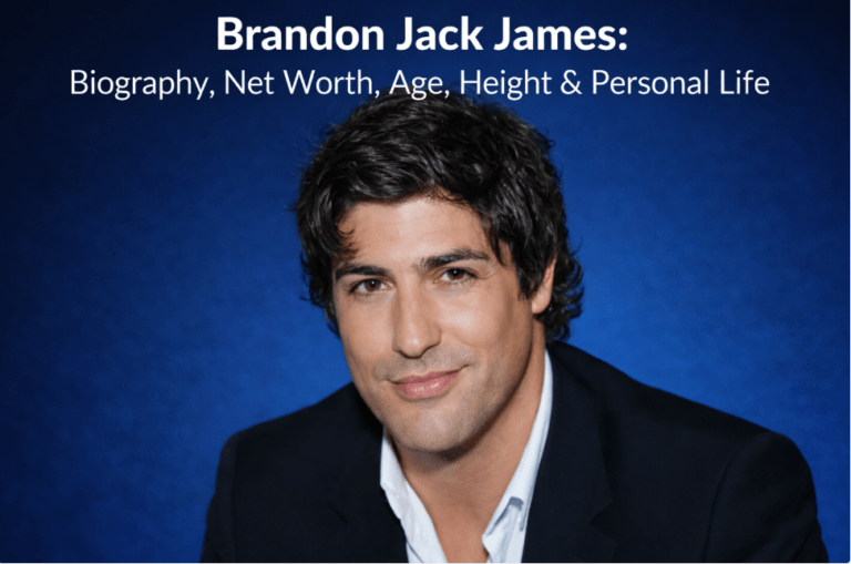 Brandon Jack James, Biography, Net Worth, Age, Height & Personal Life