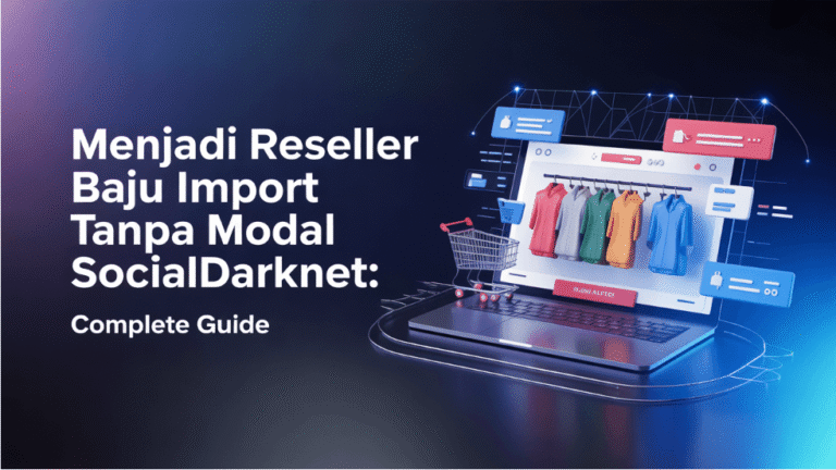 Menjadi Reseller Baju Import Tanpa Modal SocialDarknet: Complete Guide