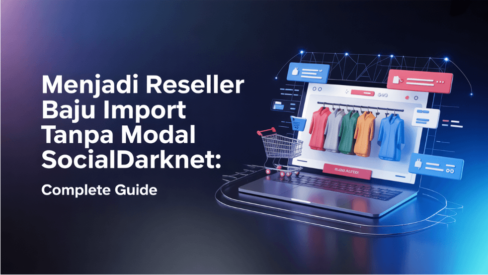 Menjadi Reseller Baju Import Tanpa Modal SocialDarknet: Complete Guide